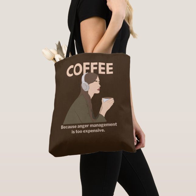 Coffee: Because anger management is too expensive. Tote Bag (Close Up)