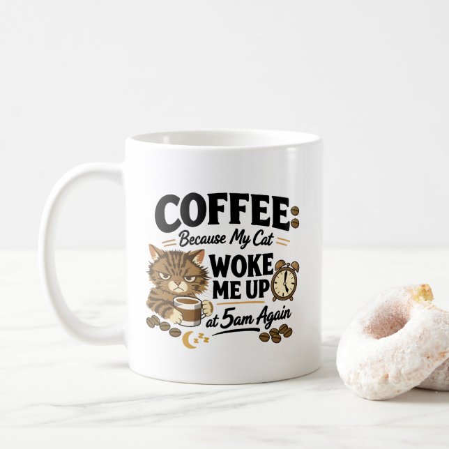 Coffee Because Cat Woke Me up Mug (With Donut)