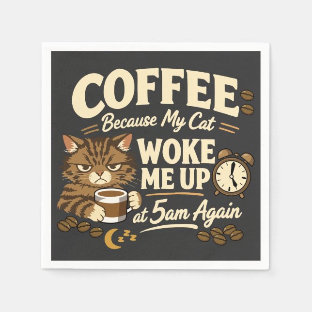 Coffee Because Cat Woke Me up Napkin (Front)