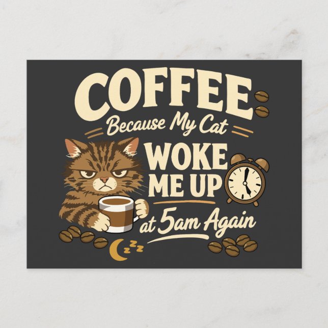 Coffee Because Cat Woke Me up Postcard (Front)