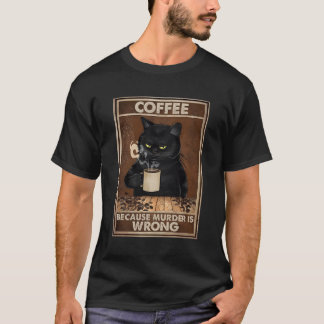 Coffee Because Is Wrong Black Cat Drinks Coffee T-Shirt