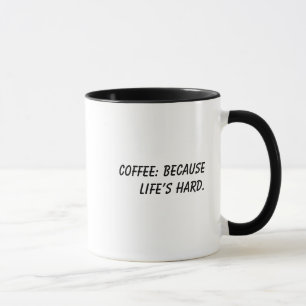 'Coffee: because life's hard' Humourous Gift Mug