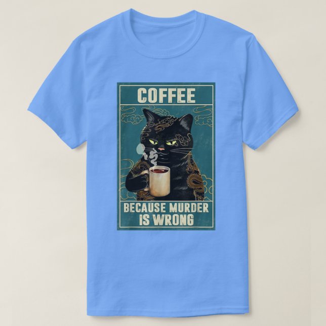Coffee Because Murder Is Wrong Angry Black Cat Dri T-Shirt (Design Front)