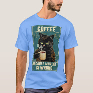 Coffee Because Murder Is Wrong Angry Black Cat Dri T-Shirt