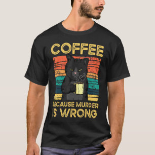Coffee Because Murder Is Wrong Black Cat Vintage T-Shirt