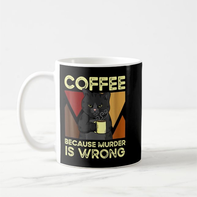 Coffee Because Murder Is Wrong Black Cat With Coff Coffee Mug (Left)