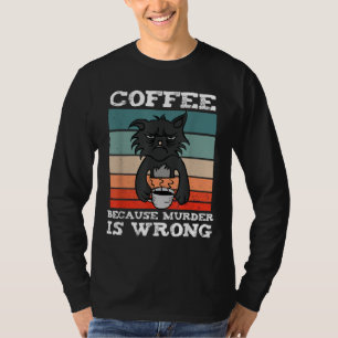 Coffee Because Murder Is Wrong - Black Vintage Cat T-Shirt