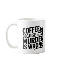 Coffee Because Murder is Wrong Funny Black Cat 