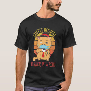 Coffee Because Murder Is Wrong Funny Cat Vintage T-Shirt