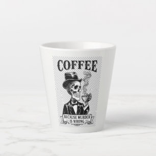 Coffee Because Murder Is Wrong Funny Skeleton Latte Mug