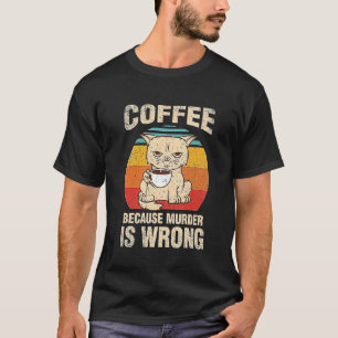 Coffee Because Murder Is Wrongs Essential Cat Men T-Shirt