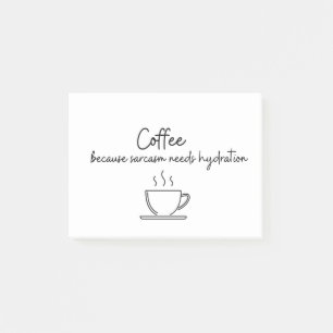 Coffee because sarcasm needs hydration post-it notes
