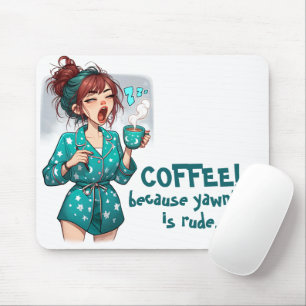 Coffee! Because Yawning is Rude Mouse Mat
