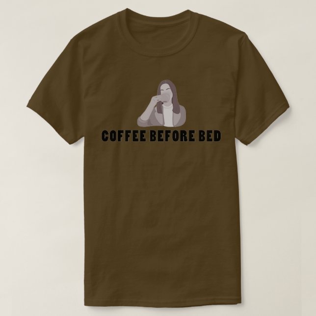 Coffee before bed T-Shirt (Design Front)