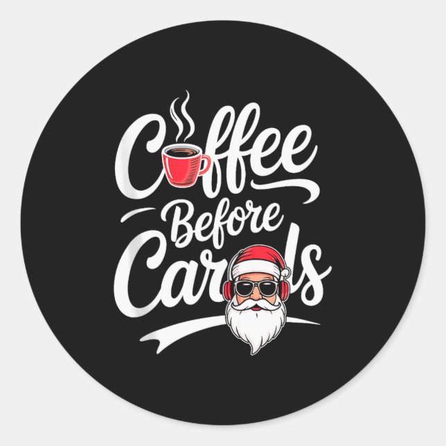 Coffee Before Carols Funny Caffeine Lover Christma Classic Round Sticker (Front)