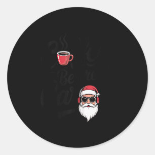 Coffee Before Carols Funny Caffeine Lover Christma Classic Round Sticker