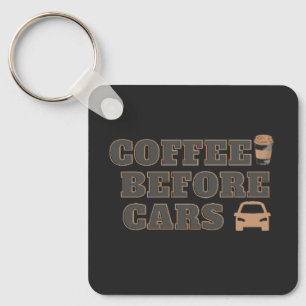 Coffee Before Cars Cute Coffee Lover Gift Key Ring