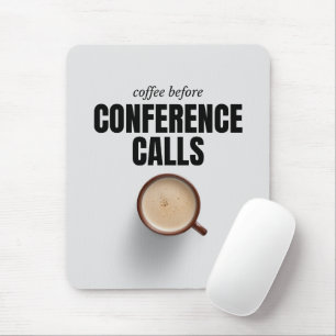'Coffee Before Conference Calls' Funny Coworker Mouse Mat