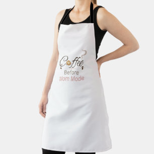 Coffee Before Mum Mode Typography Apron