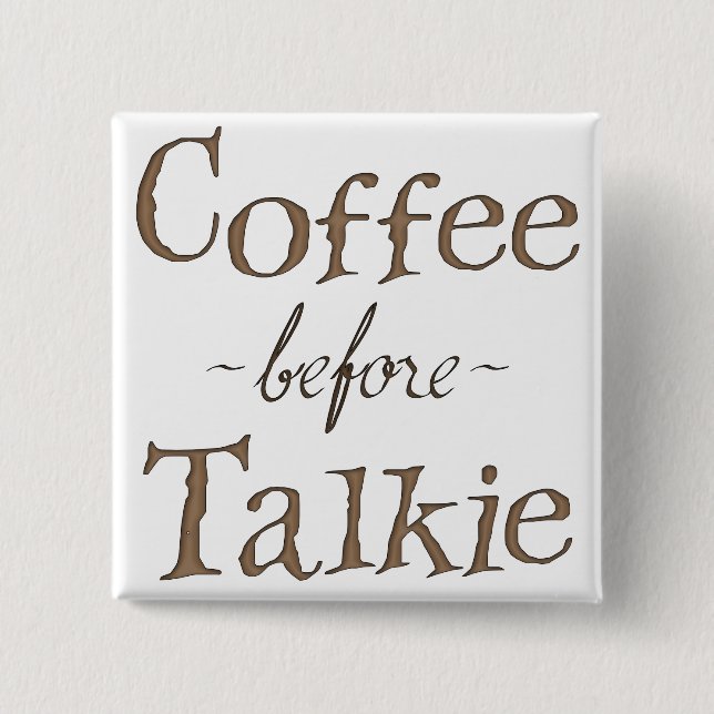 Coffee Before Talkie 15 Cm Square Badge (Front)