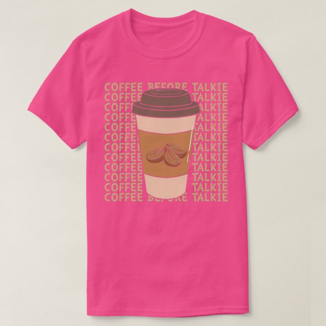 Coffee Before Talkie 3 T-Shirt (Design Front)