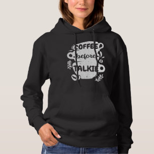 Coffee Before Talkie Caffeine Addict Caffeinated C Hoodie