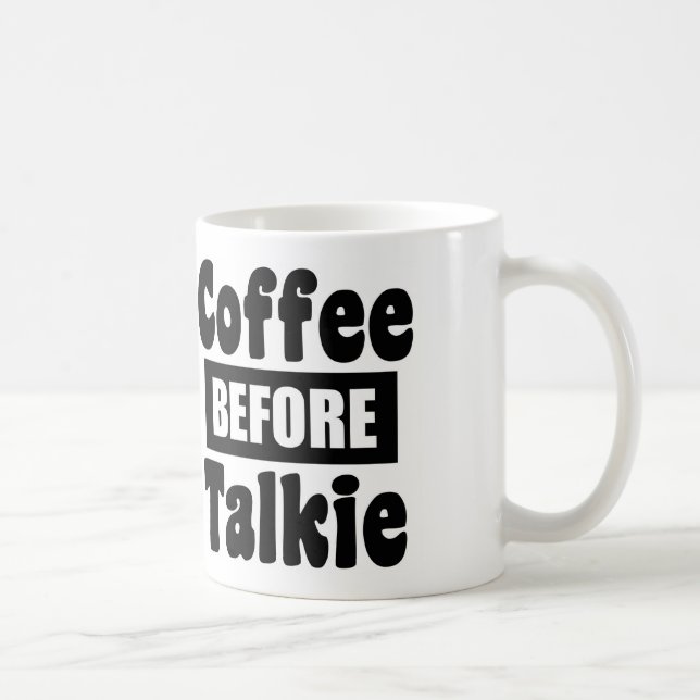 Coffee Before Talkie Coffee Mug (Right)