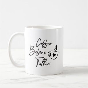 Coffee before talkie coffee mug