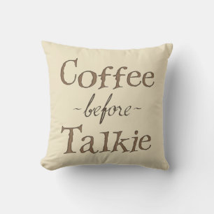 Coffee Before Talkie Cushion
