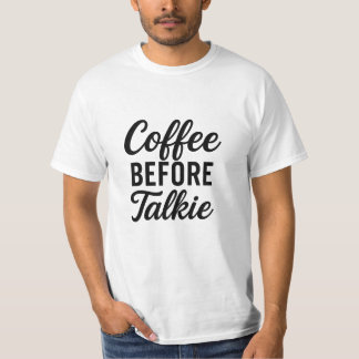 Coffee Before Talkie | Funny Coffee Lover T-Shirt