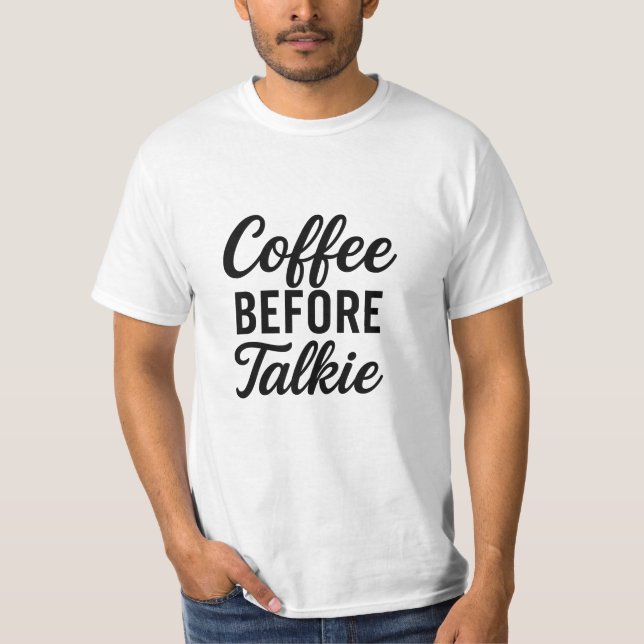 Coffee Before Talkie | Funny Coffee Lover T-Shirt  (Front)