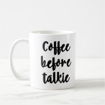 Coffee before talkie Mug