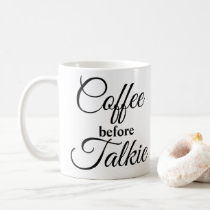 Coffee before Talkie Mug