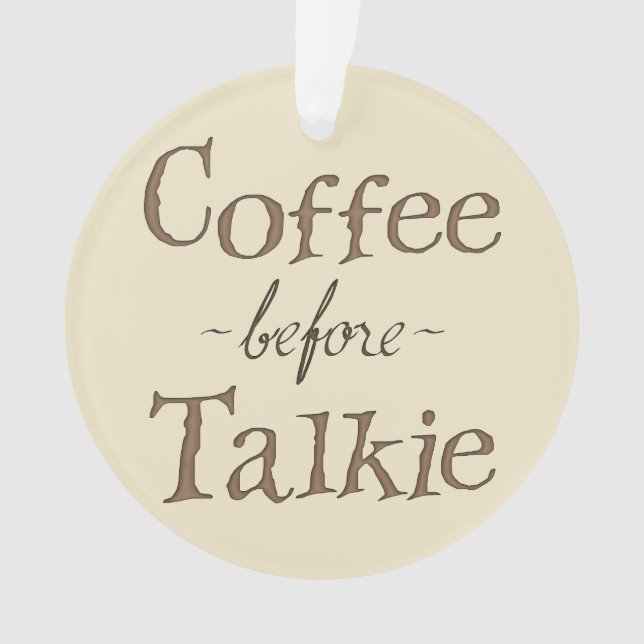 Coffee Before Talkie Ornament (Front)