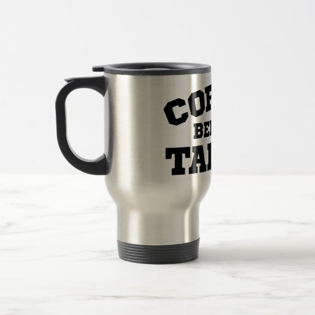 Coffee Before Talkie Travel Mug (Left)