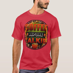 Coffee Before TalkieCoffee Lovers T-Shirt