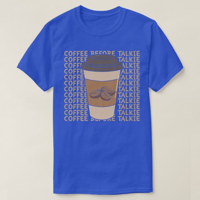 Coffee before TalkieT-Shirt T-Shirt (Design Front)