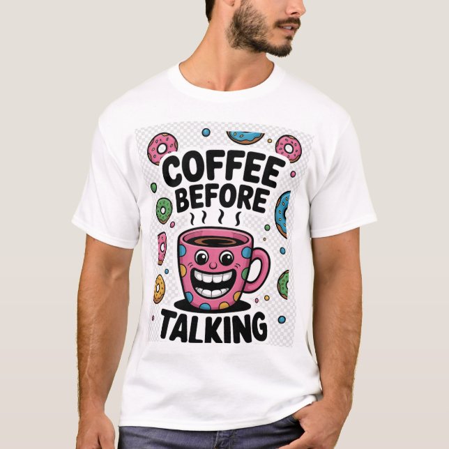 Coffee before talking funny donut Mug shirt (Front)