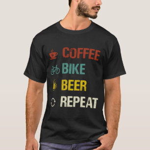 Coffee Bike Beer Repeat  Cycling T-Shirt
