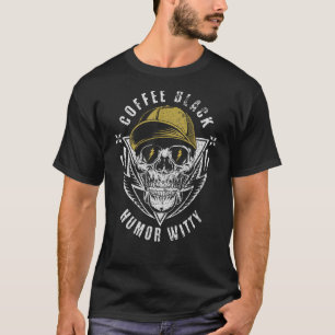 Coffee Black Humour Witty for Playful Banter Comed T-Shirt