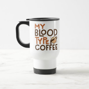 Coffee Blood Type Graphic for Coffee Lover Gift   Travel Mug