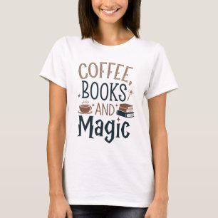 Coffee, books, and magic T-Shirt