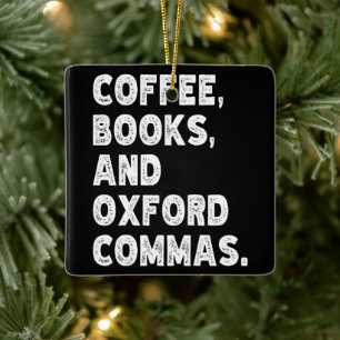 Coffee Books And Oxford Commas Cool Teacher Funny Ceramic Ornament