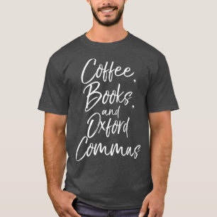 Coffee Books and Oxford Commas for English T-Shirt