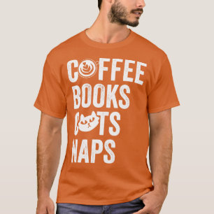 Coffee Books Cats Naps T-Shirt