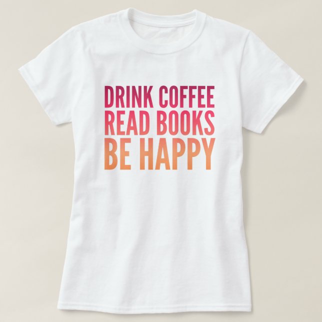 Coffee Books Happiness T-Shirt (Design Front)