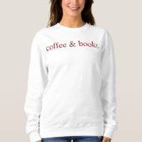Coffee & Books Sweatshirt, Cute Books Lover Sweats