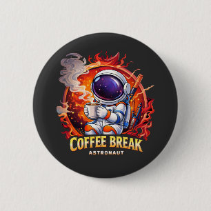 Coffee Break Astronaut 6 Cm Round Badge