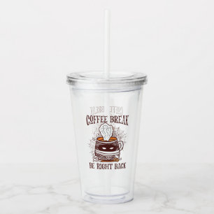 Coffee Break, Be Right Back – Zombie-Inspired Acrylic Tumbler