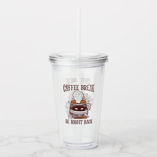 Coffee Break, Be Right Back – Zombie-Inspired Acrylic Tumbler (Front)